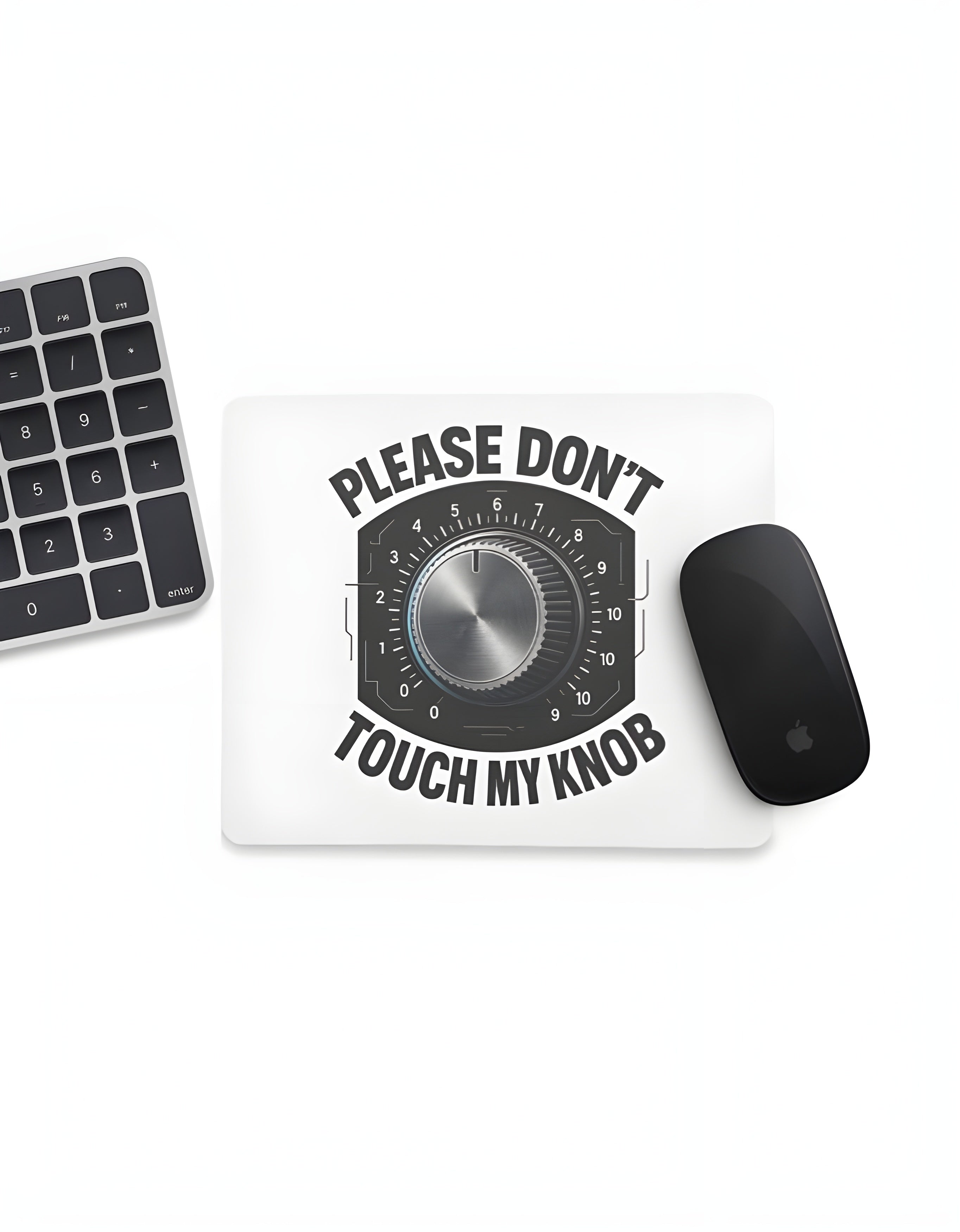 “Please Don’t Touch My Knob” - Mouse Pad